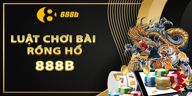 Rồng hổ 888B là gì? Bí kíp chơi game rồng hổ bất bại