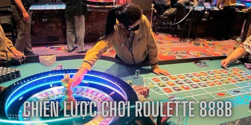 Roulette 888B - Hướng Dẫn Chiến Lược Ăn Thưởng Hiệu Quả